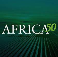 50 "  Africa 50 " تطلق صندوق "تسريع البنية التحتية الإفريقي" بقيمة نصف مليار دولار